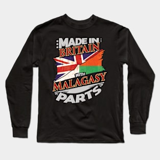 Made In Britain With Malagasy Parts - Gift for Malagasy From Madagascar Long Sleeve T-Shirt